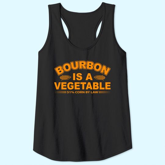 Bourbon is a Vegetable Whiskey Bourbon Drinking Tank Top