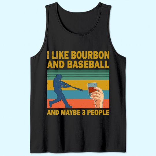 I like Bourbon and baseball and maybe 3 people vintage Tank Top