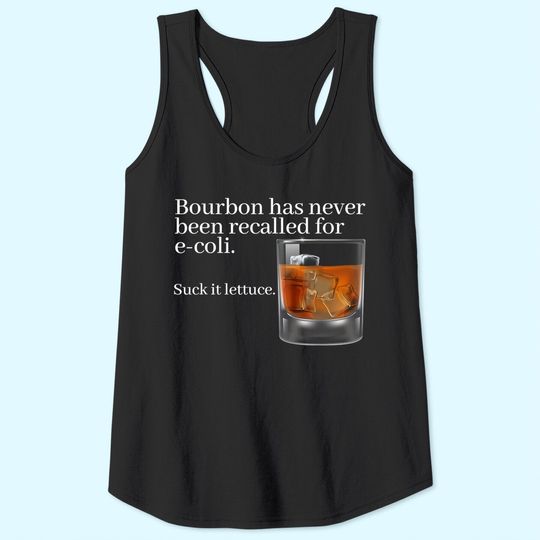 Bourbon Has Never Been Recalled for E-Coli - Funny Whiskey Tank Top