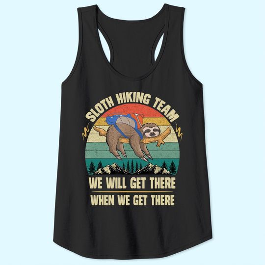 Sloth Hiking Team We will Get There When We Get There Tank Top