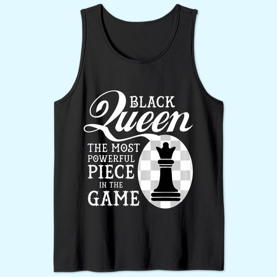 Black Queen The Most Powerful Piece in the Game Tank Top