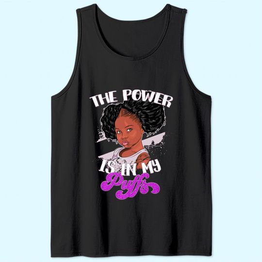 Power Is In My Puffs Afro Kids Black Pride Gift Black Girl Tank Top