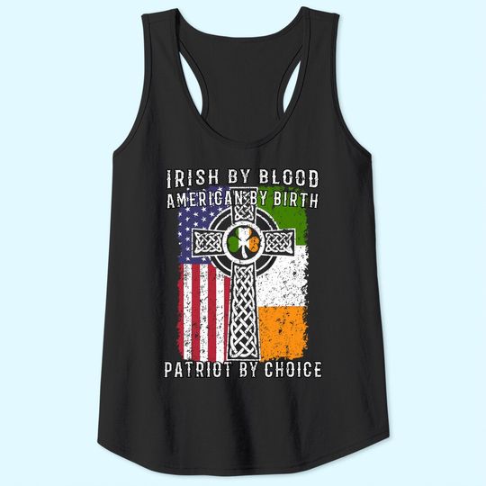 Irish By Blood American By Birth Patriot By Choice Tank Top