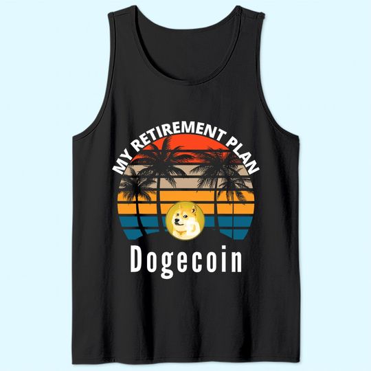 Funny Dogecoin My Retirement Plan Cryptocurrency Bitcoin BTC Tank Top