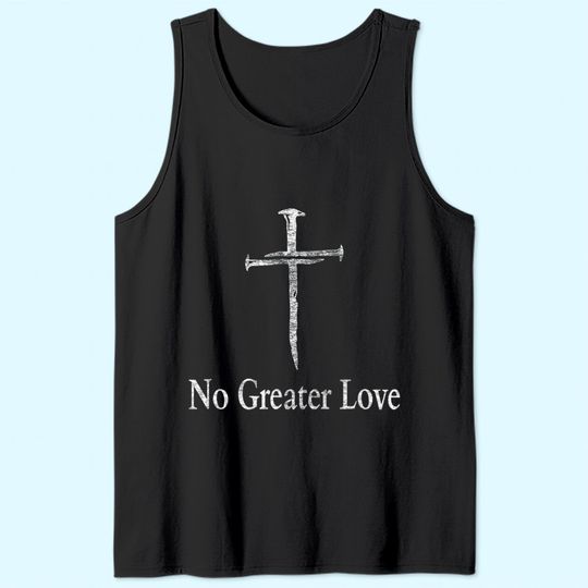 Christian No Greater Love Distressed Cross Easter Tank Top