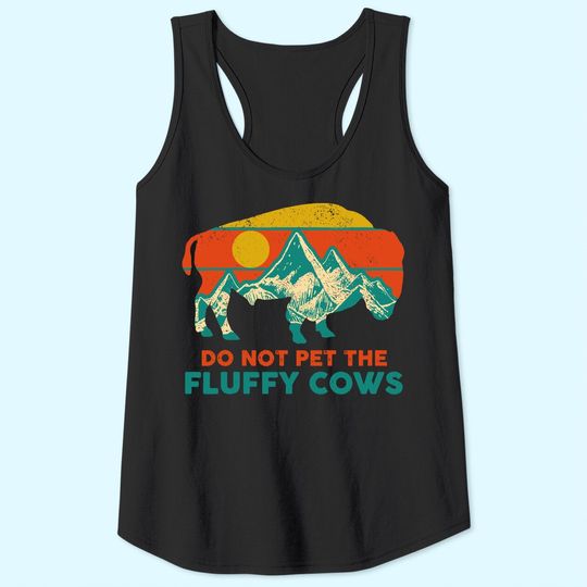 Do Not Pet The Fluffy Cows Funny Bison National Park Gift Tank Top