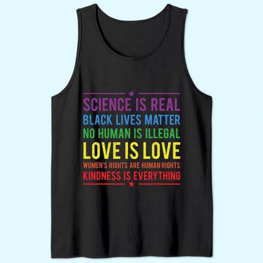 Kindness is EVERYTHING Science is Real, Love is Love Tee Tank Top