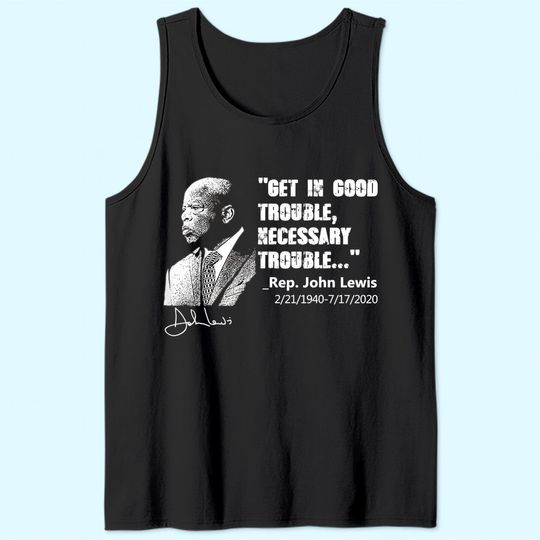 John Lewis Tee Get in Good Necessary Trouble Social Justice Tank Top