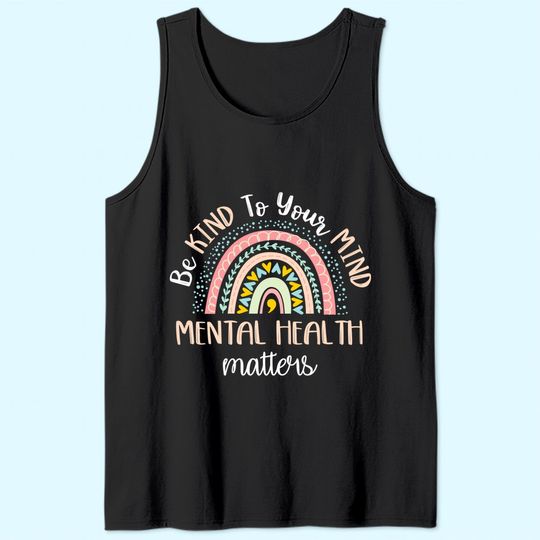 Be Kind To Your Mind Mental Health Matters Awareness Tank Top