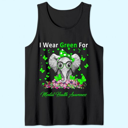I Wear Green For Mental Health Awareness Elephant Gifts Tank Top