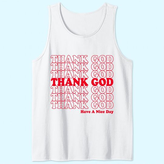 Thank God Have A Nice Day Grocery Bag Tank Top