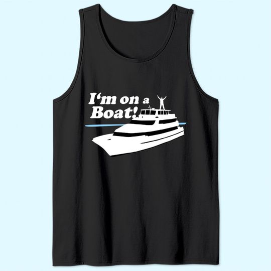 I'm On A Boat Saying Boating Yacht Premium Tank Top