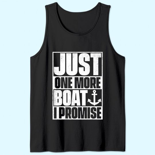 Just One More Boat I Promise Tank Top Tank Top
