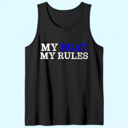 My Boat My Rules Design for Captains, Sailors, Boat Owners Tank Top