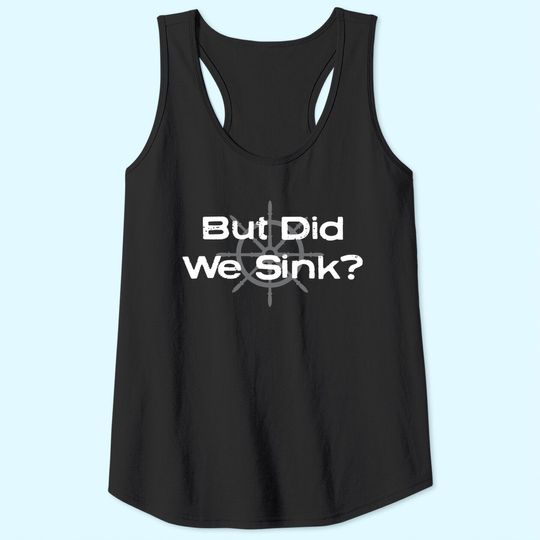 Funny boat design, "But Did We Sink" for boat owners Tank Top