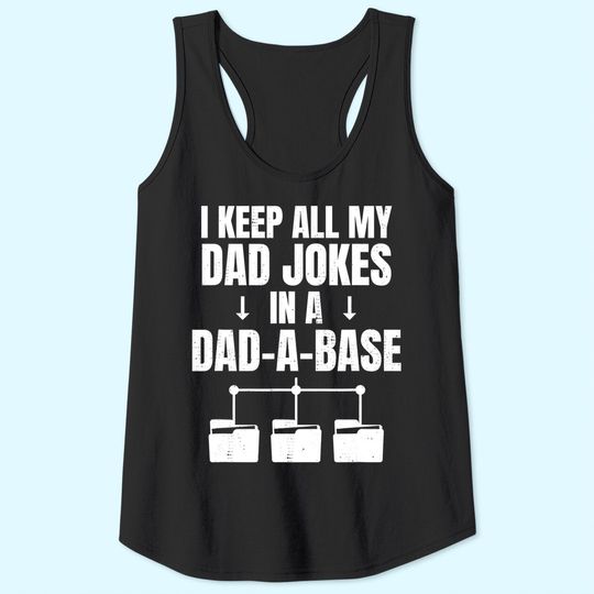 I Keep All My Dad Jokes In A Dad A Base Father Dad Joke Tank Top