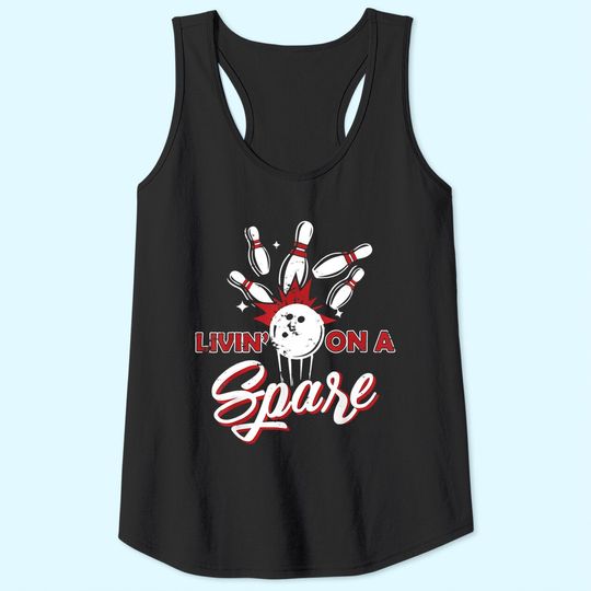 Livin on a Spare Tank Top Funny Bowling Tank Top