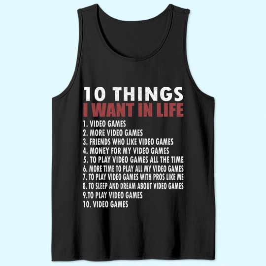 Video Games Funny Gamer Gift Boy 10 Things I Want In My Life Tank Top