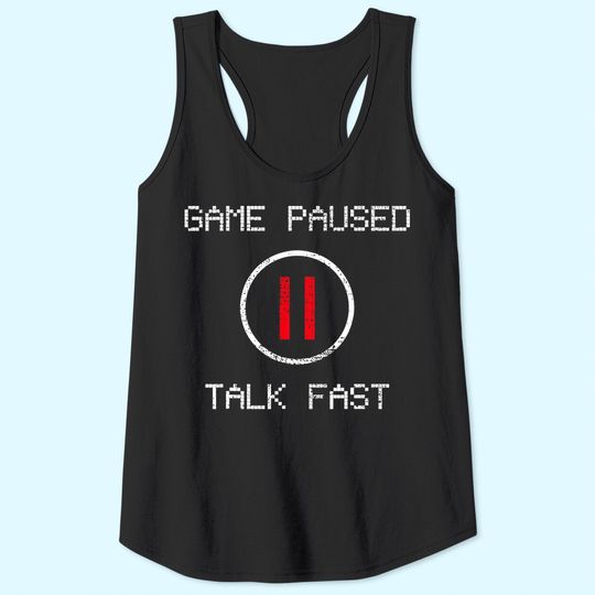Game Paused Funny Saying Gamer Gift Tank Top