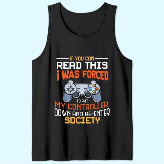 I Was Forced To Put My Controller Down Funny Gaming Tank Top Tank Top