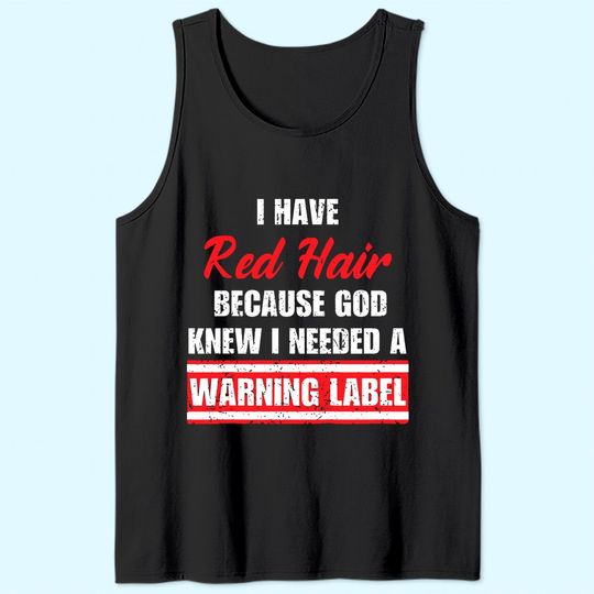 Vintage Red Hair Because God Knew I Needed A Warning Label Tank Top
