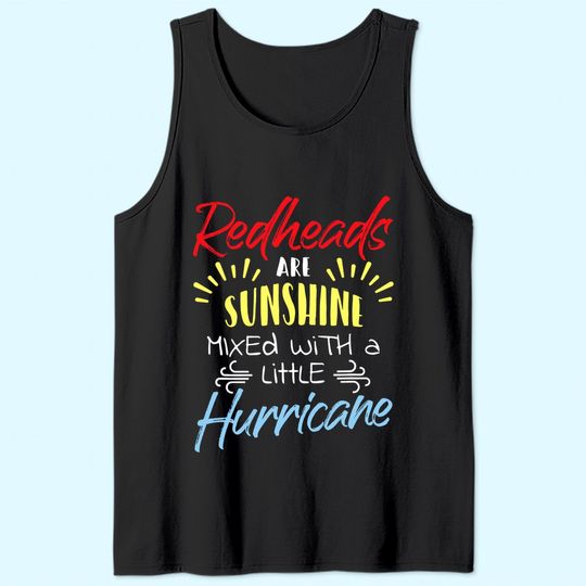 Redheads Are Sunshine Mixed With A Little Hurricane Gift Tank Top