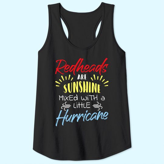 Redheads Are Sunshine Mixed With A Little Hurricane Gift Tank Top