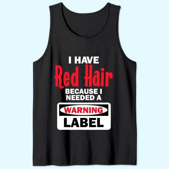 Red Hair Warning Label Funny Redhead Ginger Tank Top