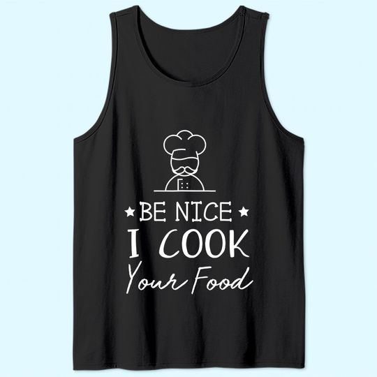 Sous Chef Tank Top Funny Food Tee Be Nice I Cook your Food