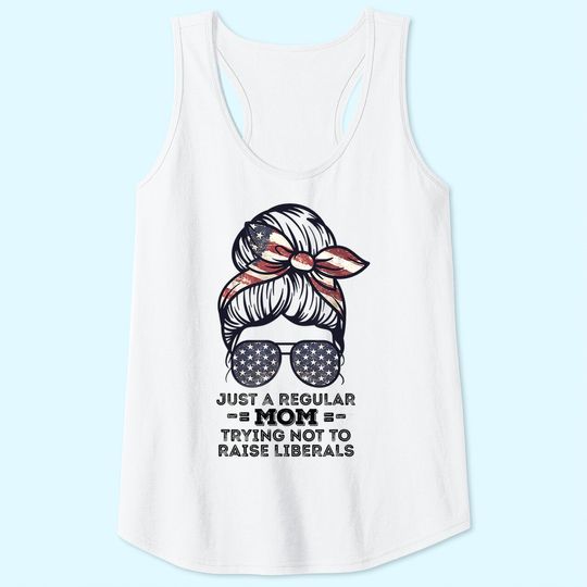 Just A Regular Mom Trying Not To Raise Liberals Republican Tank Top