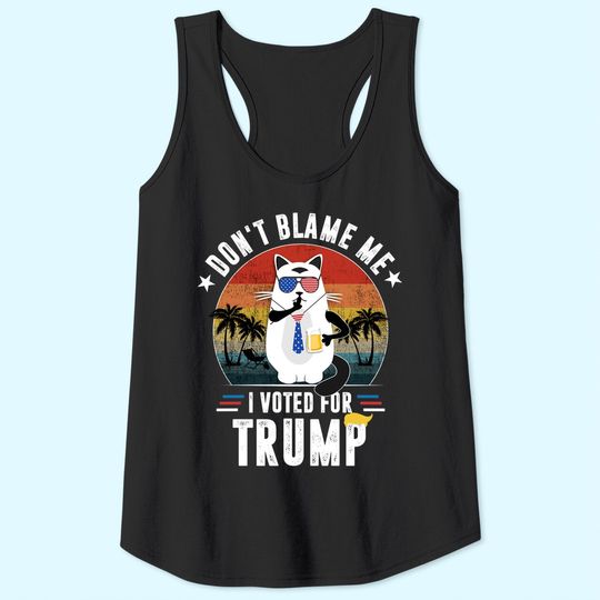 Don't Blame Me, I Voted For Trump Vintage Funny Cat Tank Top