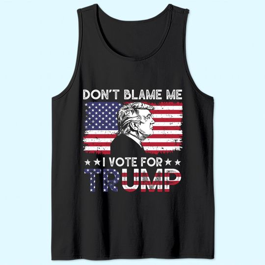 Vintage Flag Don't Blame Me I Voted For Trump Tank Top
