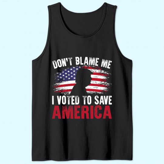 Don't Blame Me I Voted To Save America Trump American Flag Tank Top