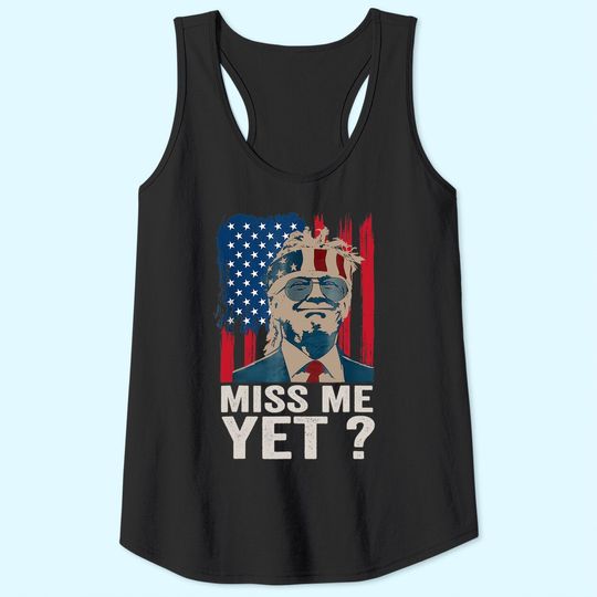 Vintage Miss Me Yet Funny Trump Is Still My President Gift Tank Top
