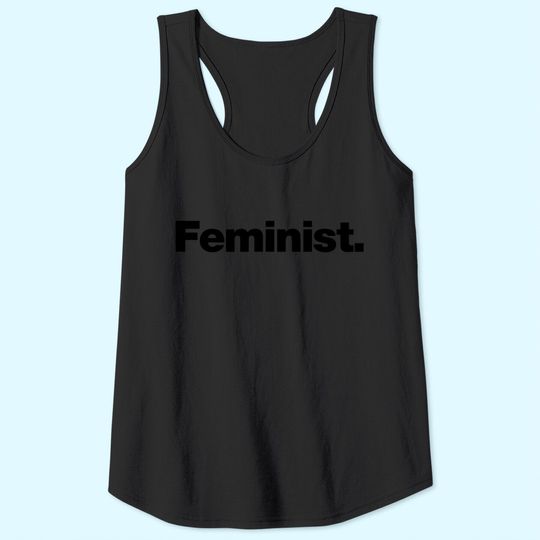 Feminist | A Tank Top that says Feminist