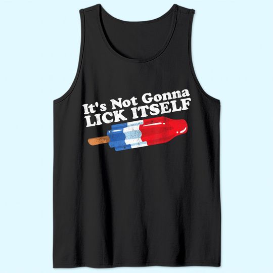 Its Not Gonna Lick Itself Funny Popsicle 4th of July Gift Tank Top