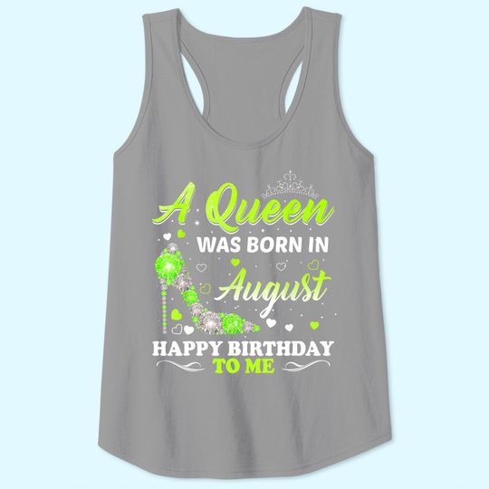 A Queen Was Born In August Birthday Tank Top