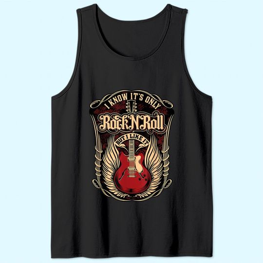 I know it's only Rock and Roll Tank Top