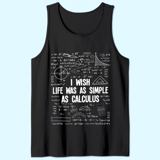 Math I Wish Life Was As Simple As Calculus Tank Top