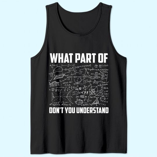 Math What Part Of Don't You Understand Tank Top