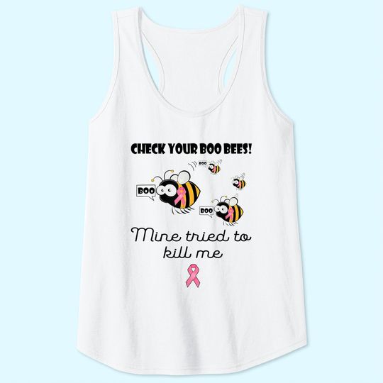 Check Your Boo Bees Mine Tried To Ki-ll Me Tank Top
