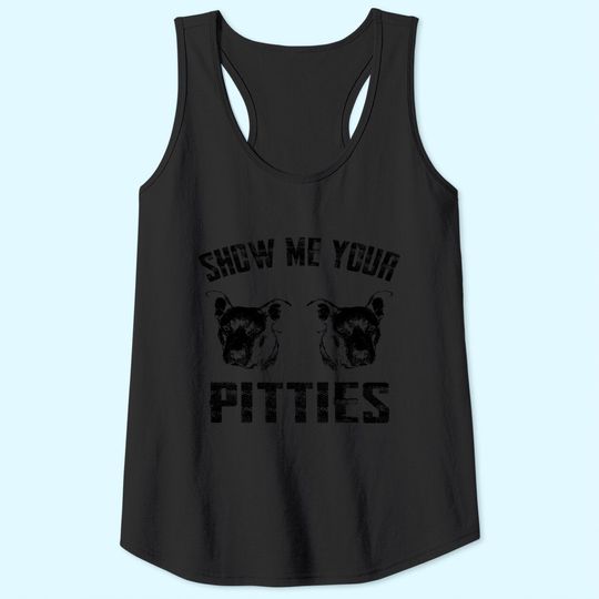 Show Me Your Pitties Tank Top