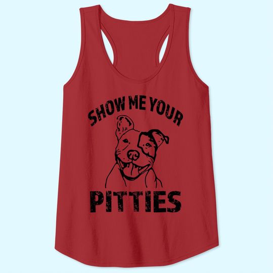Funny Show Me Your Pitties Tank Top