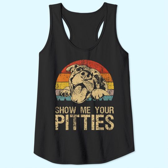 Show Me Your Pitties Funny Pitbull Dog Lovers Retro Vintage Tank Top