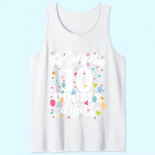 10th Birthday Gifts Tank Top This Girl Is Now 10 Double Digits Tank Top