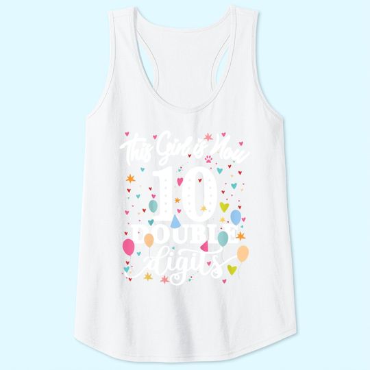 10th Birthday Gifts Tank Top This Girl Is Now 10 Double Digits Tank Top