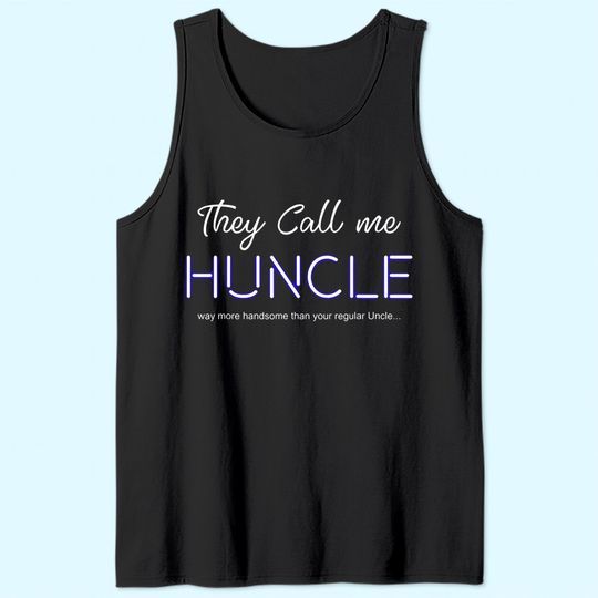 The Call Me Huncle Novelty Pun Hot Mens Uncle Tank Top