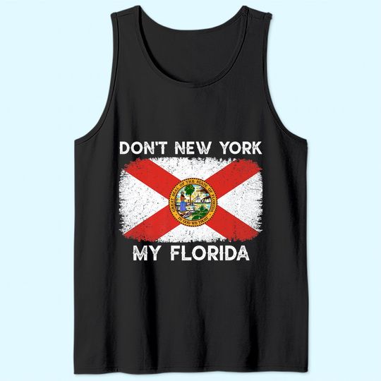 Don't New York my Florida Flag Tank Top Florida Vintage Retro Tank Top