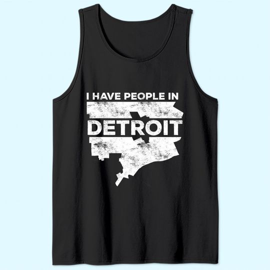 I Have People In Detroit Tank Top Michigan Tank Top