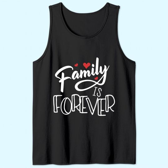 Family Love Reunion Gifts | Family Is Forever Tank Top